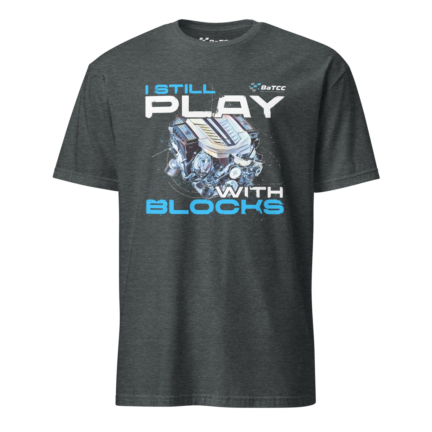 I Still Play with Blocks Engine Unisex T-Shirt