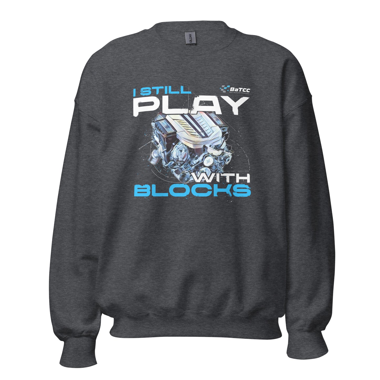 I Still Play with Blocks Engine Unisex Sweatshirt