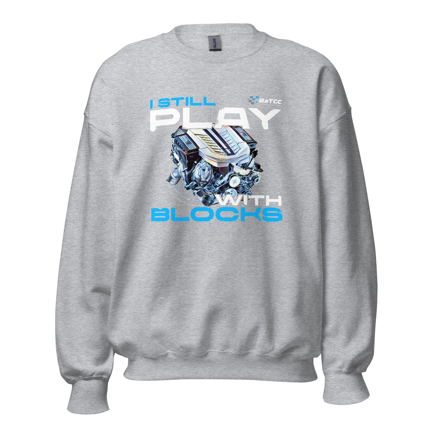 I Still Play with Blocks Engine Unisex Sweatshirt