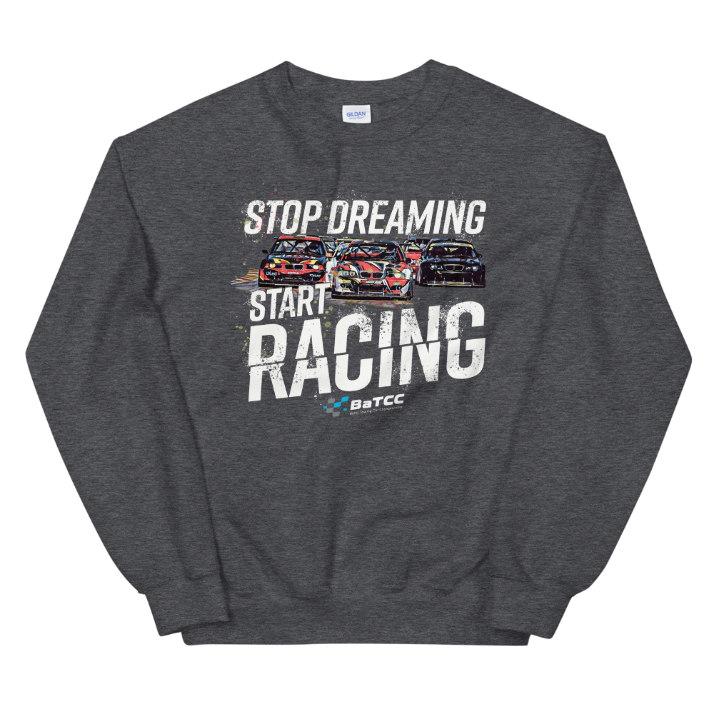 Stop Dreaming Start Racing Sweatshirt