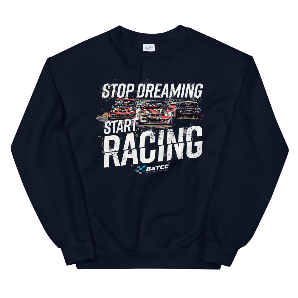 Stop Dreaming Start Racing Sweatshirt