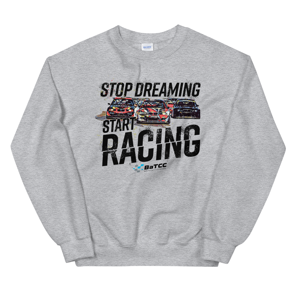 Stop Dreaming Start Racing Sweatshirt