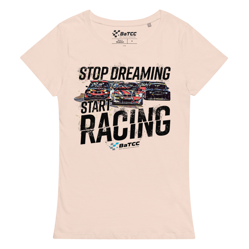Stop Dreaming Start Racing Women’s basic organic t-shirt