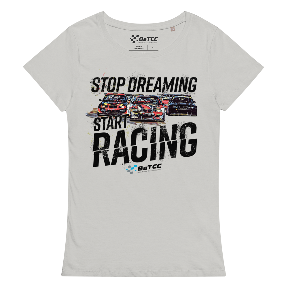 Stop Dreaming Start Racing Women’s basic organic t-shirt