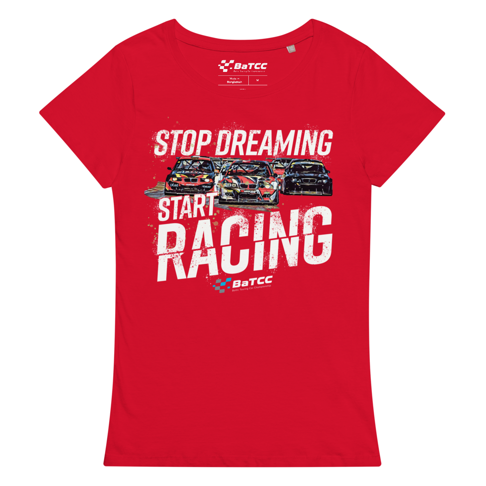 Stop Dreaming Start Racing Women’s basic organic t-shirt