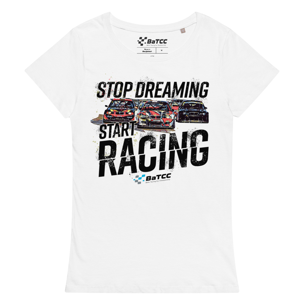 Stop Dreaming Start Racing Women’s basic organic t-shirt