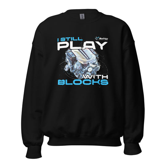 I Still Play with Blocks Engine Unisex Sweatshirt