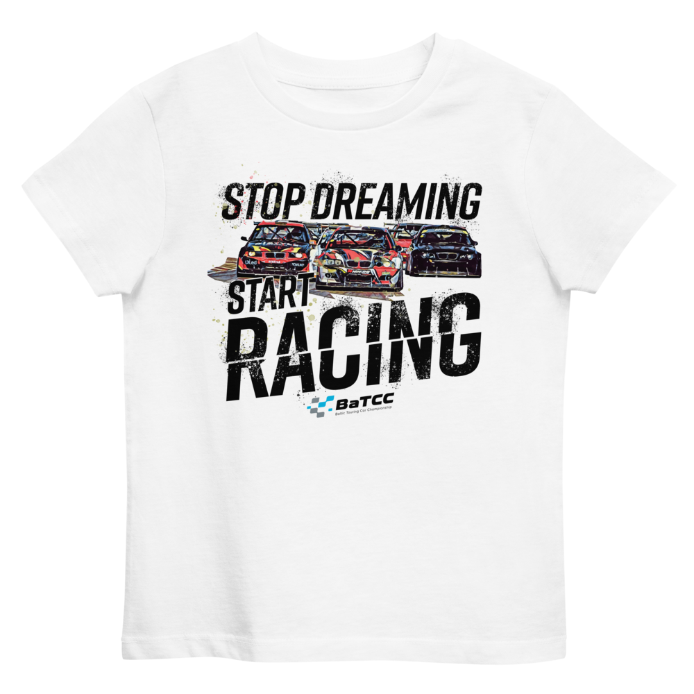 Stop Dreaming Start Racing Öko-T-Shirt für Kinder