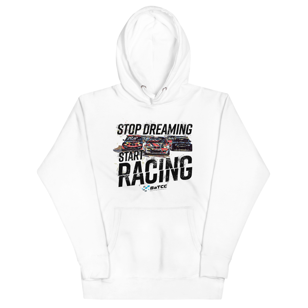 Stop Dreaming Start Racing Premium Unisex Kapuzenpullover