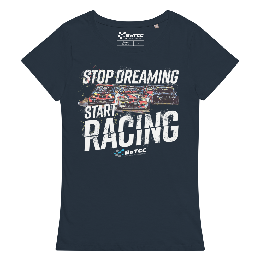 Stop Dreaming Start Racing Women’s basic organic t-shirt